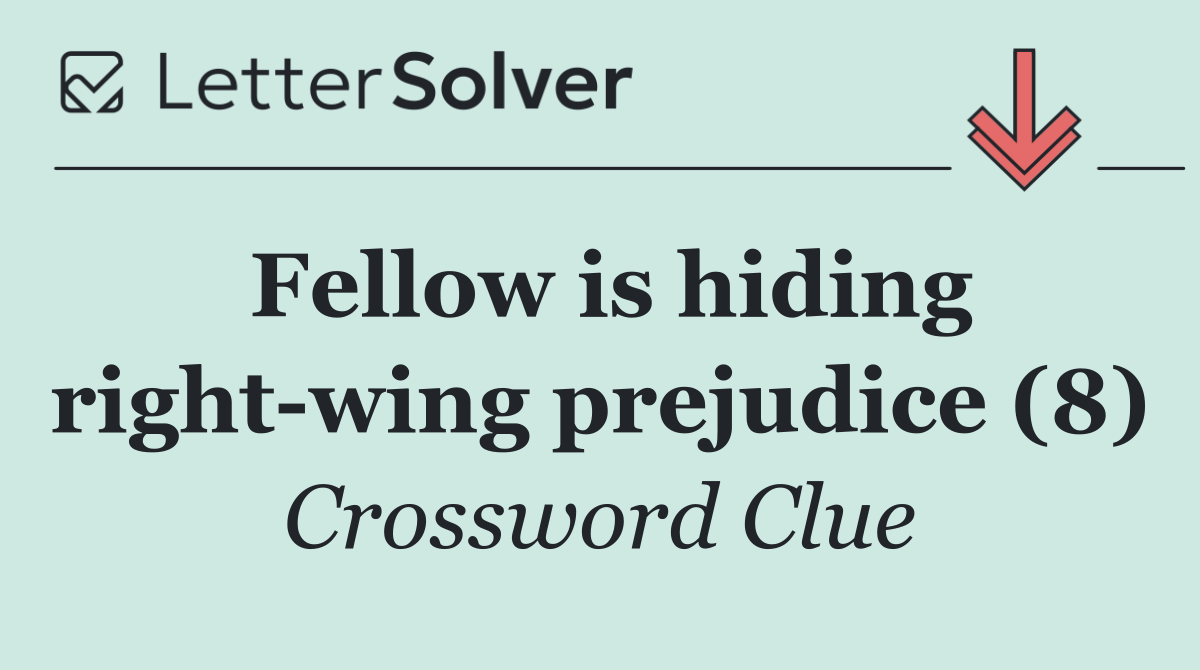 Fellow is hiding right wing prejudice (8)