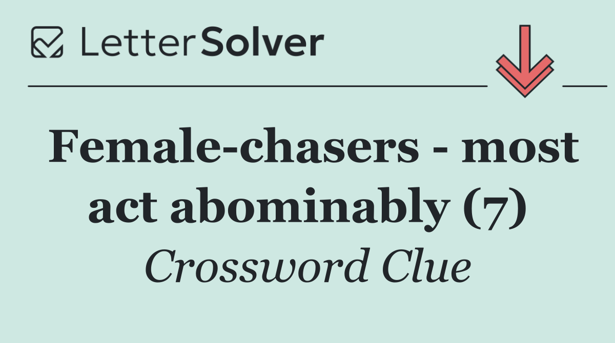 Female chasers   most act abominably (7)