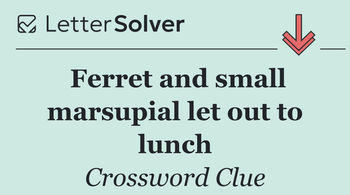 Ferret and small marsupial let out to lunch