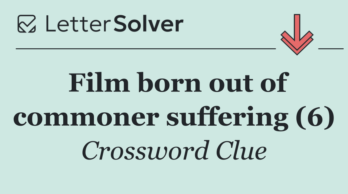 Film born out of commoner suffering (6)