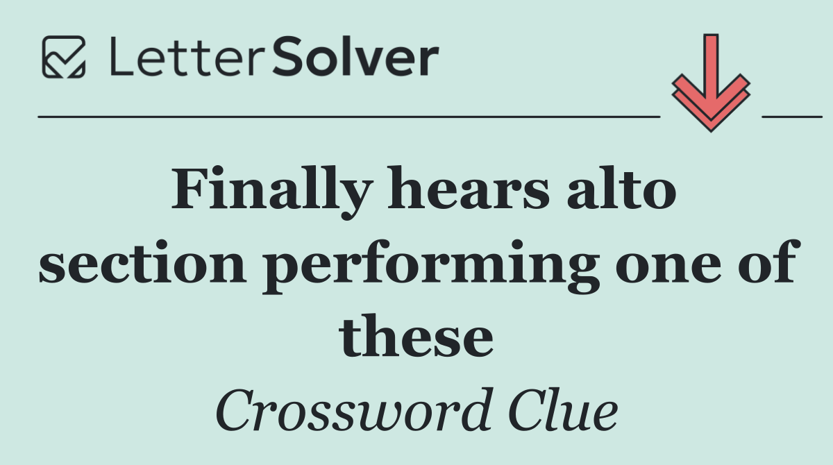 Finally hears alto section performing one of these