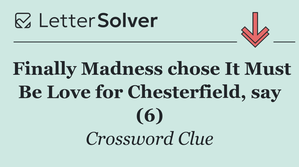 Finally Madness chose It Must Be Love for Chesterfield, say (6)