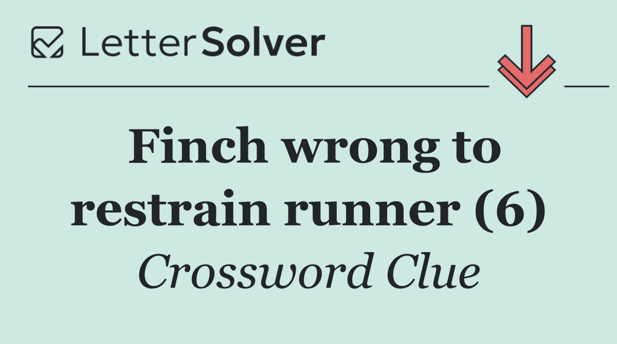 Finch wrong to restrain runner (6)