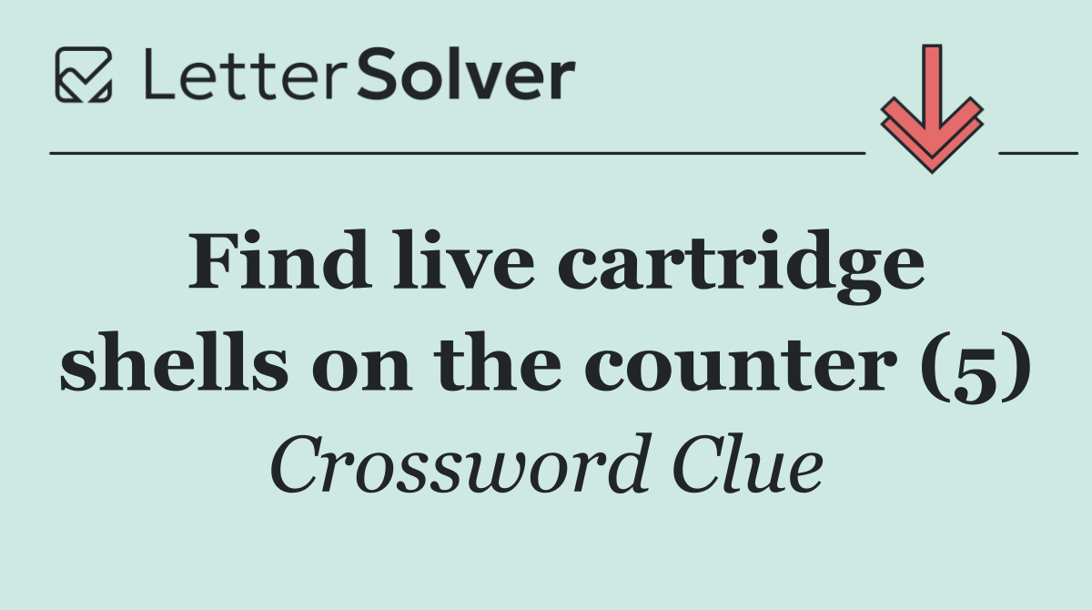 Find live cartridge shells on the counter (5)