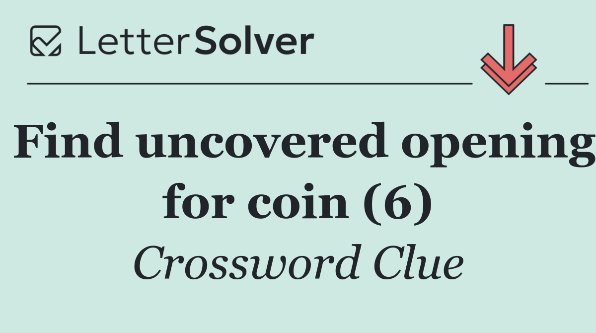 Find uncovered opening for coin (6)