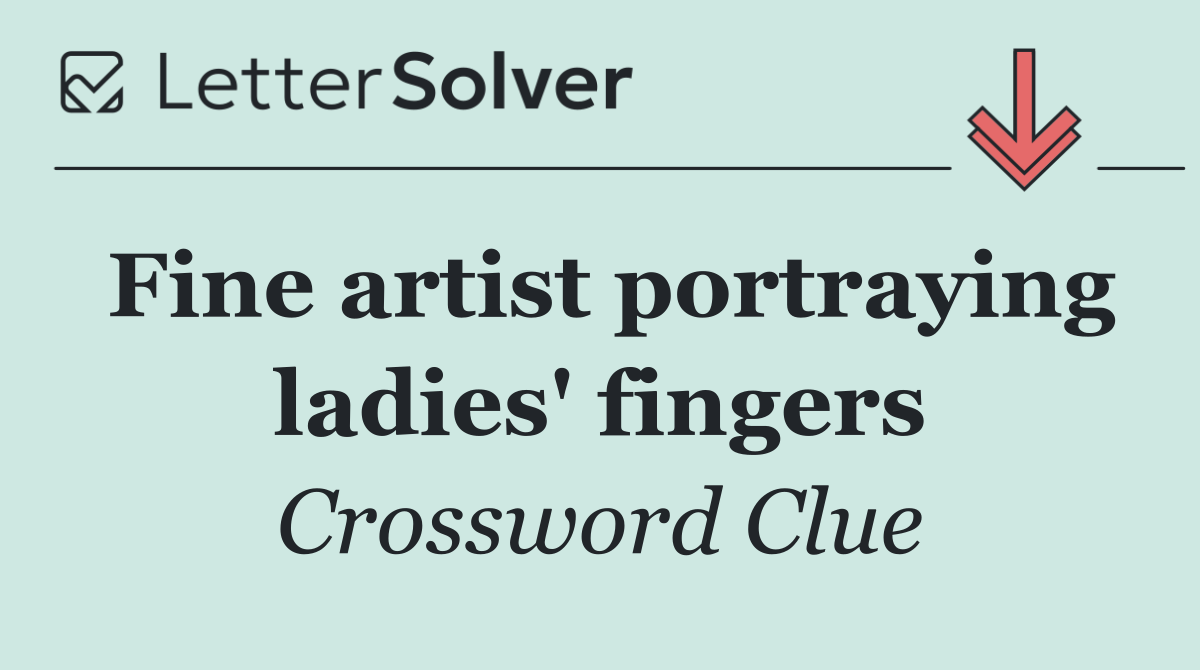 Fine artist portraying ladies' fingers