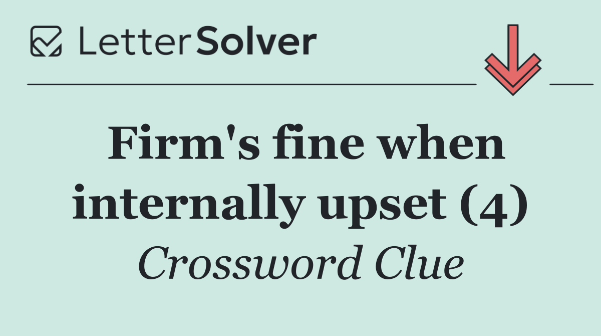Firm's fine when internally upset (4)