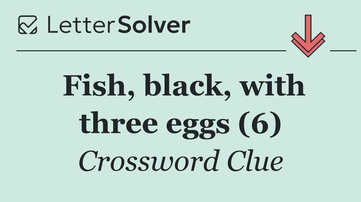 Fish, black, with three eggs (6)