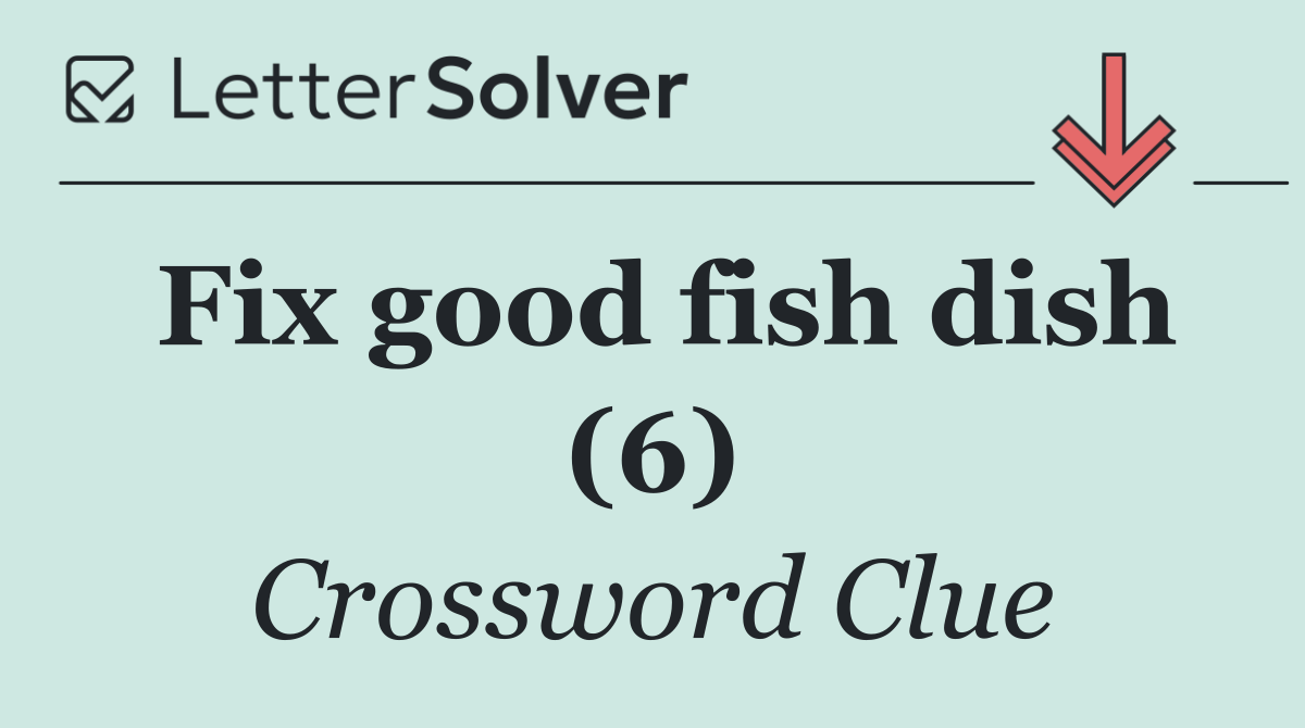 Fix good fish dish (6)