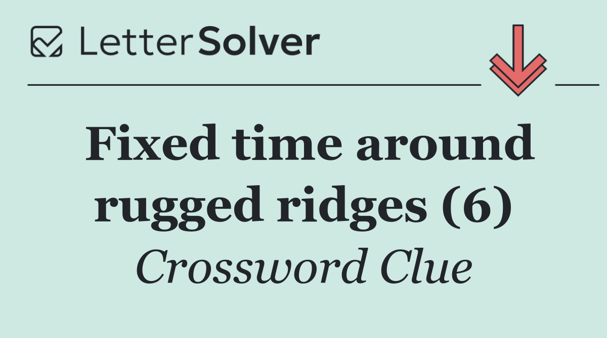 Fixed time around rugged ridges (6)