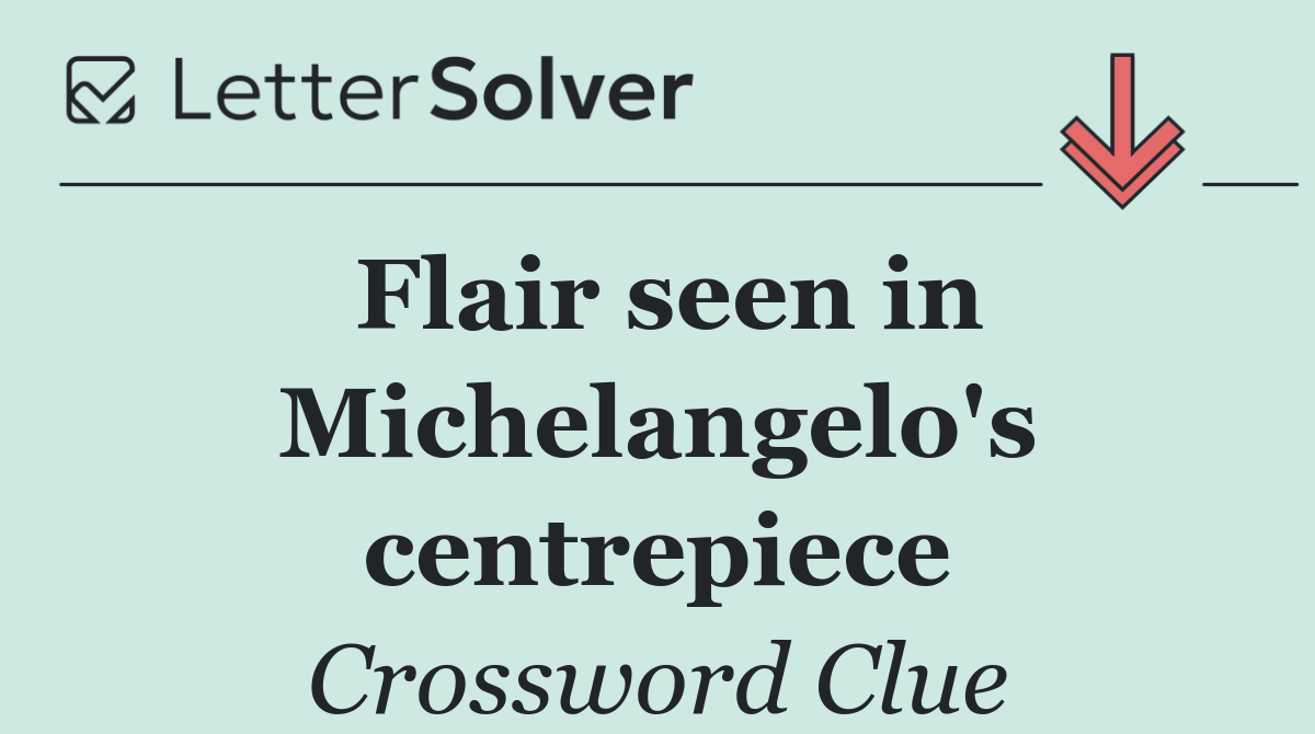 Flair seen in Michelangelo's centrepiece