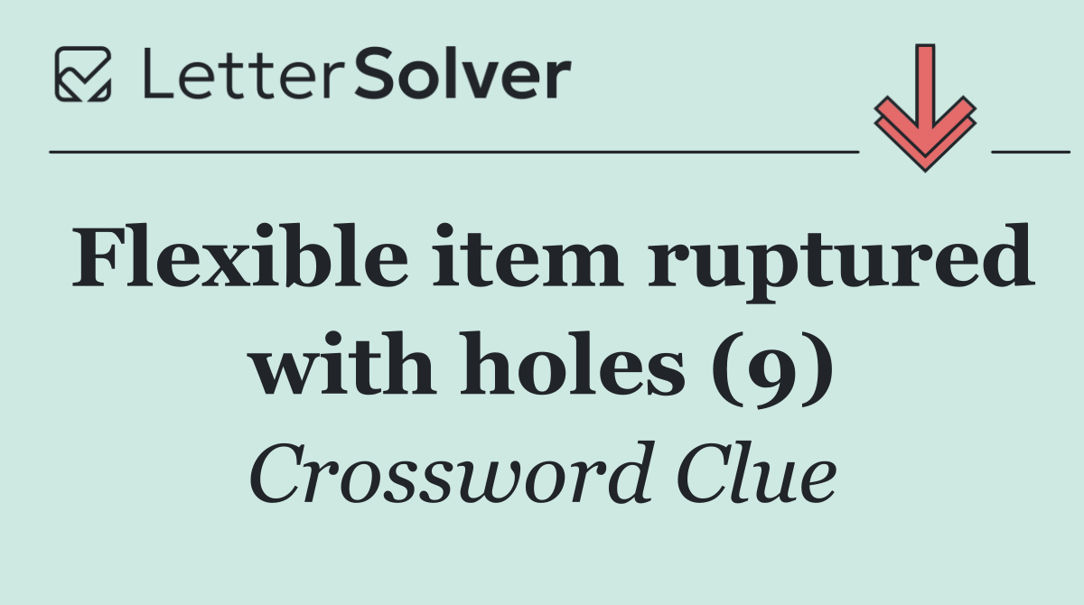 Flexible item ruptured with holes (9)