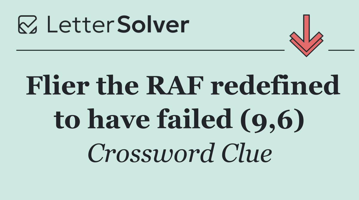 Flier the RAF redefined to have failed (9,6)
