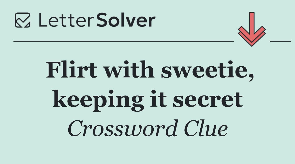 Flirt with sweetie, keeping it secret