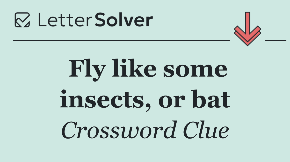 Fly like some insects, or bat