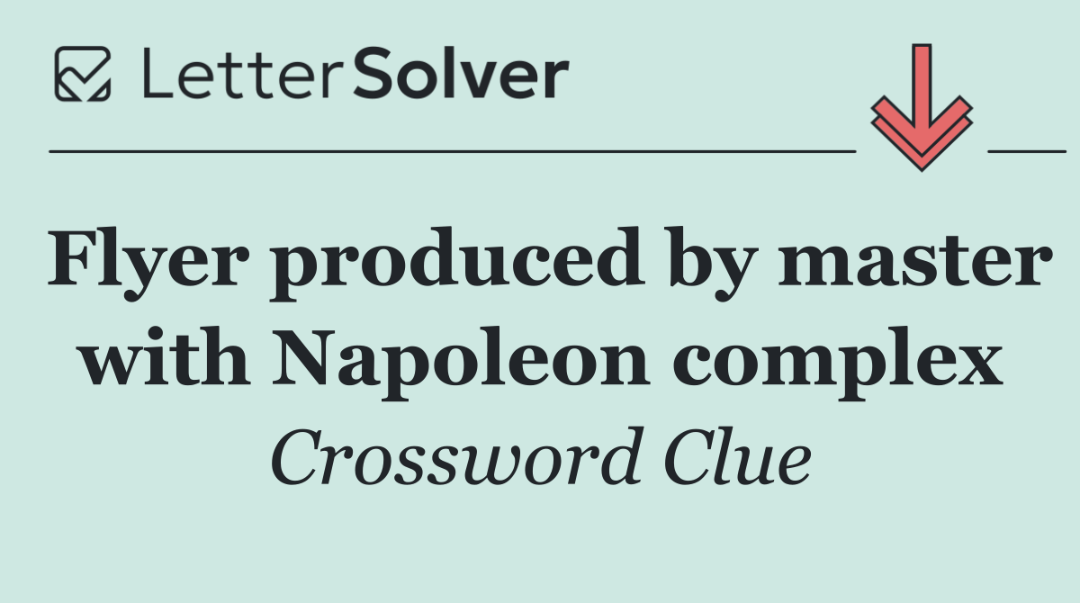 Flyer produced by master with Napoleon complex
