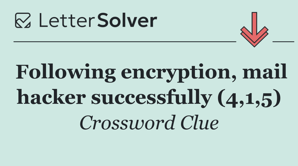 Following encryption, mail hacker successfully (4,1,5)