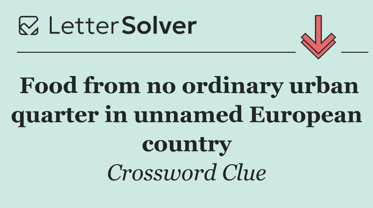 Food from no ordinary urban quarter in unnamed European country