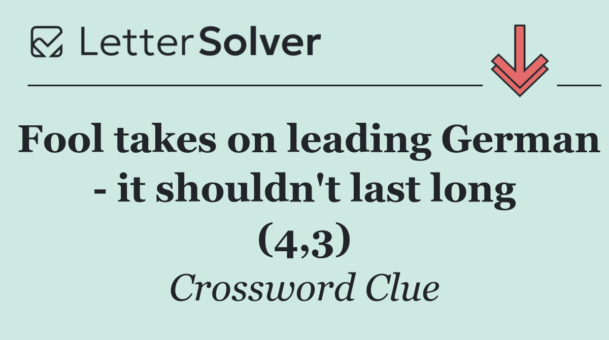 Fool takes on leading German   it shouldn't last long (4,3)