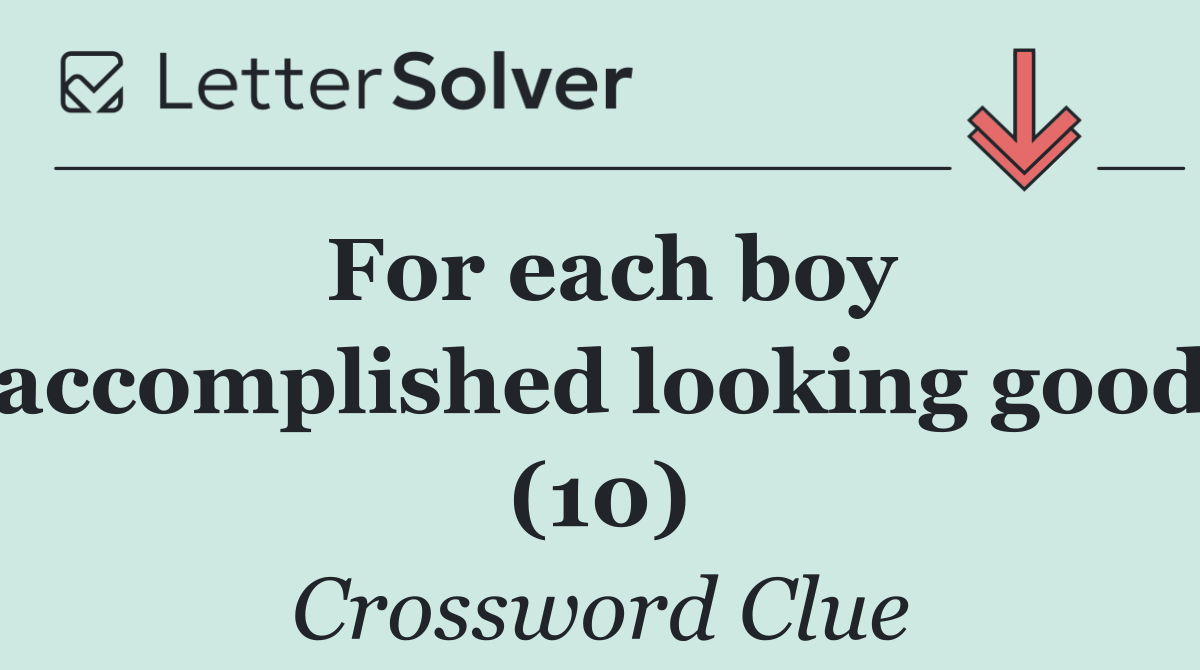 For each boy accomplished looking good (10)