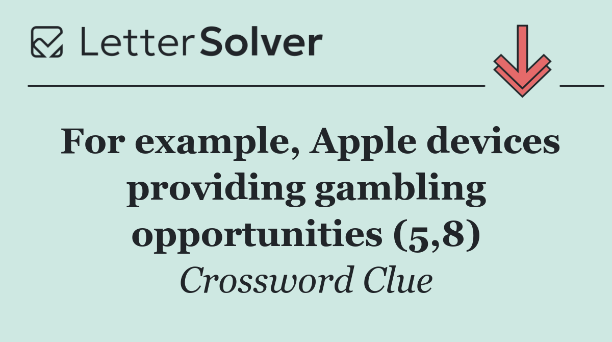 For example, Apple devices providing gambling opportunities (5,8)