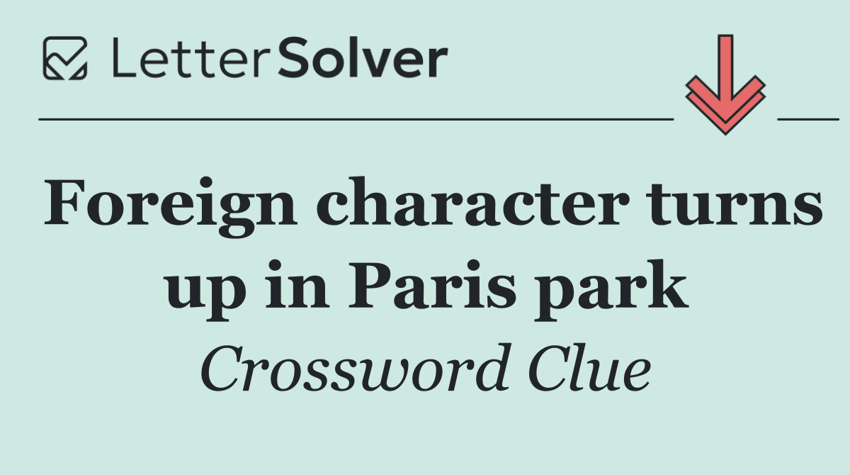 Foreign character turns up in Paris park