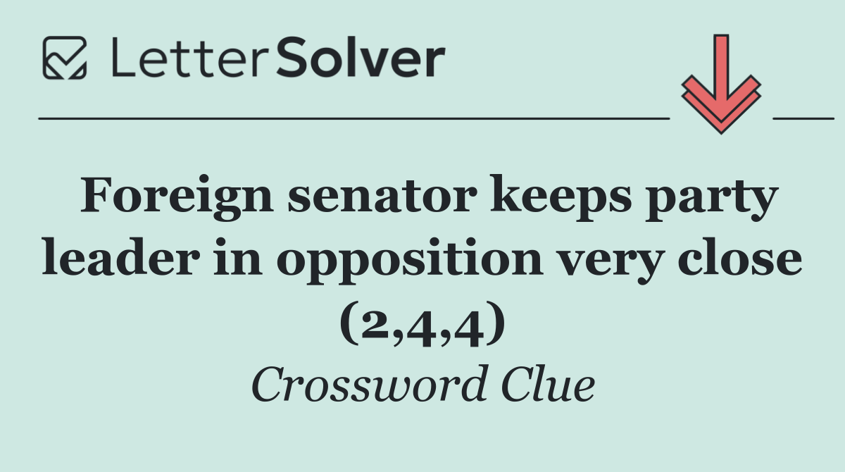 Foreign senator keeps party leader in opposition very close (2,4,4)