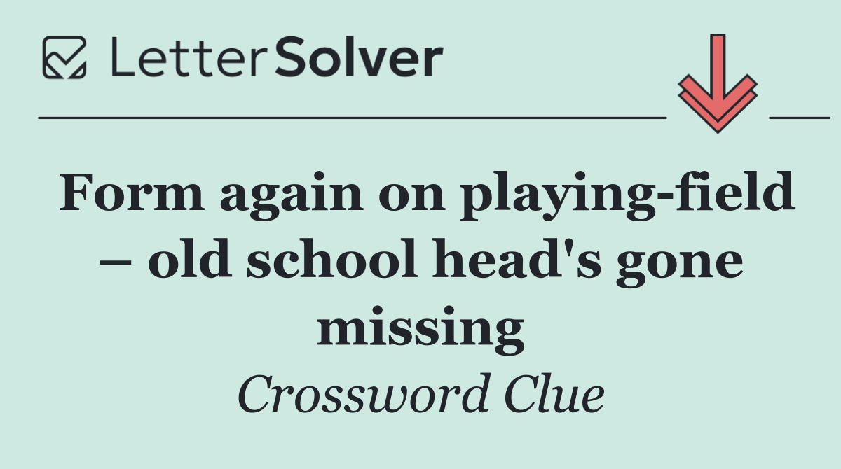 Form again on playing field – old school head's gone missing