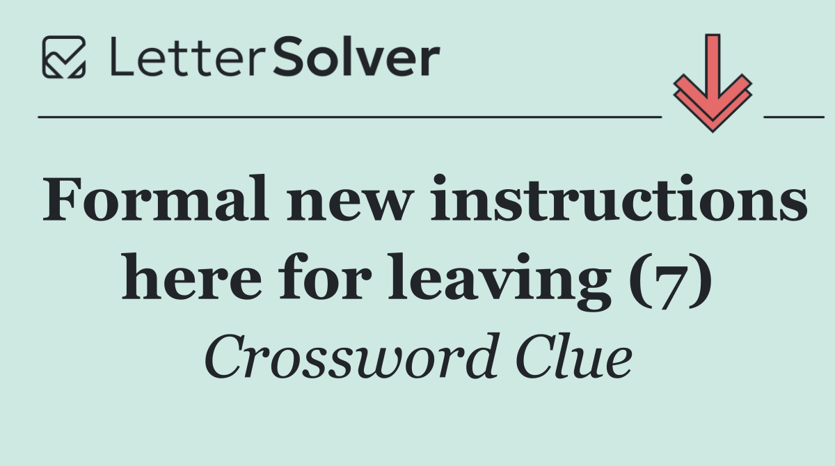 Formal new instructions here for leaving (7)