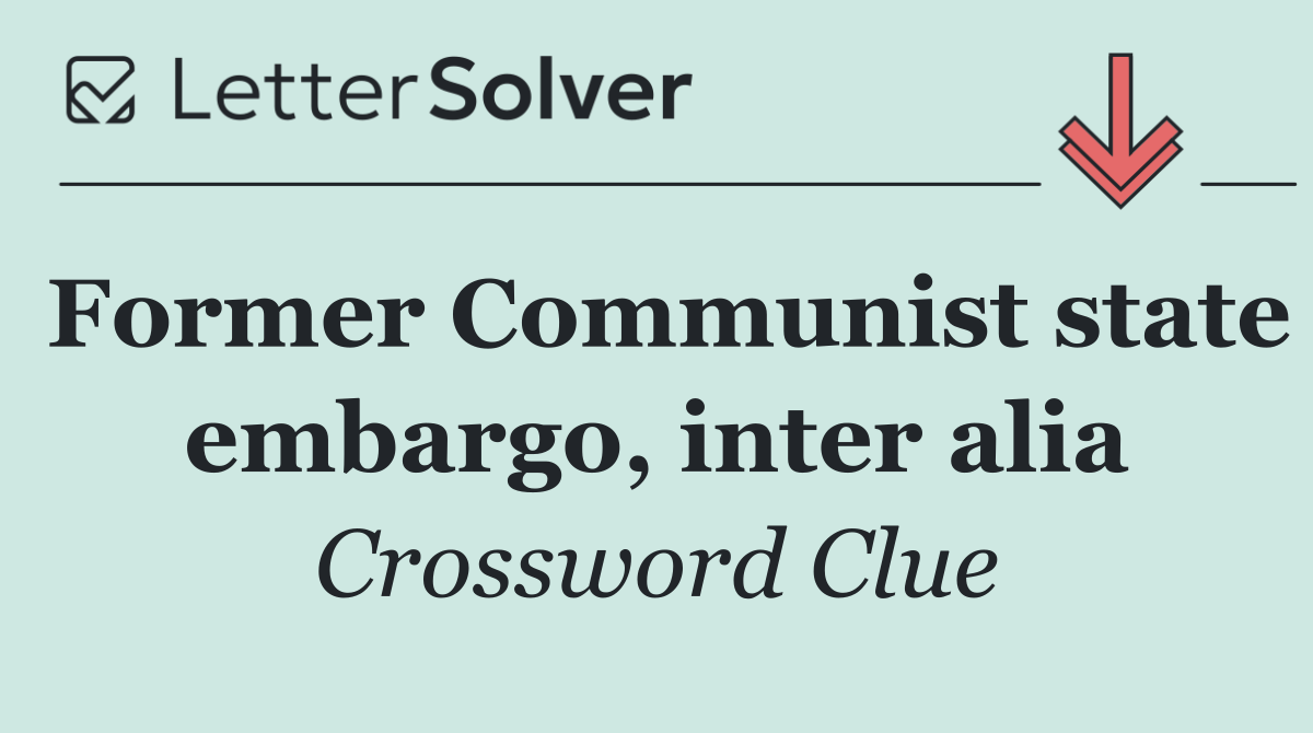 Former Communist state embargo, inter alia