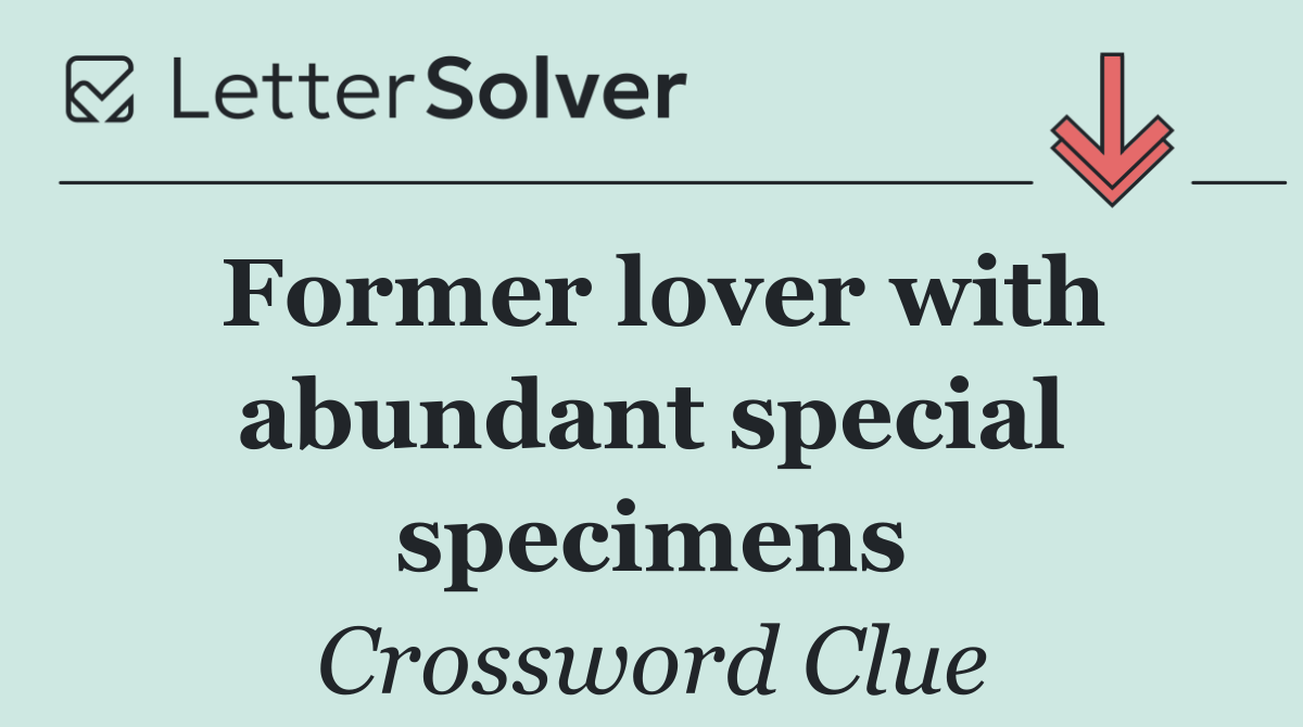 Former lover with abundant special specimens