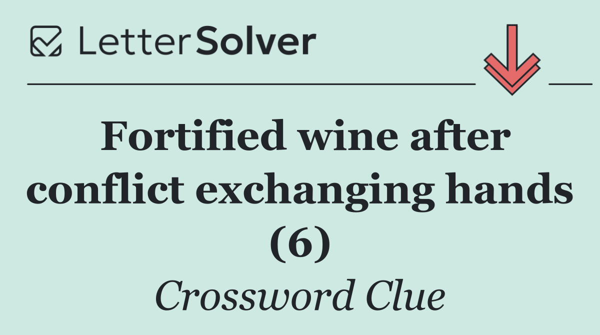Fortified wine after conflict exchanging hands (6)