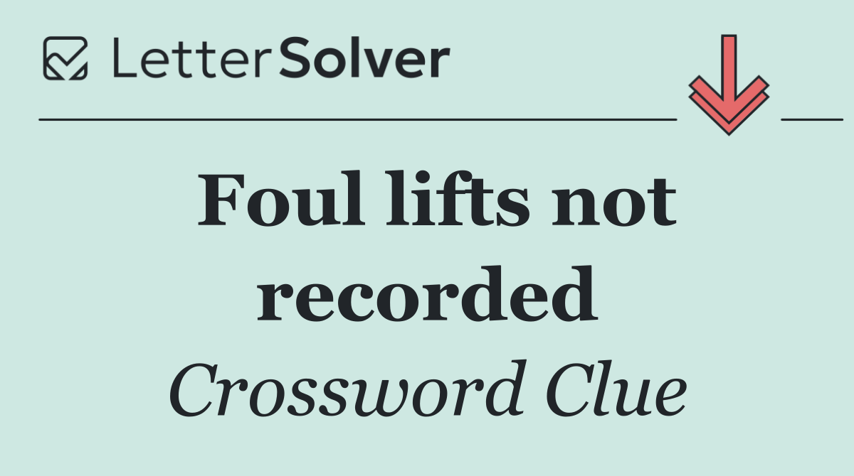 Foul lifts not recorded