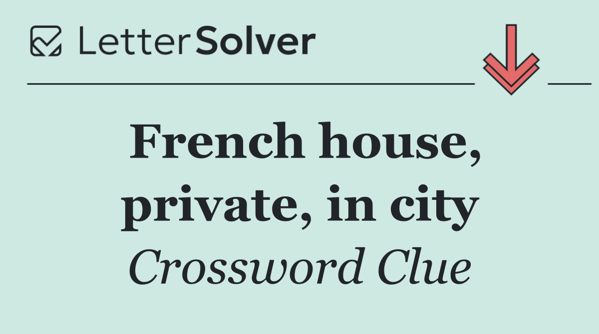French house, private, in city