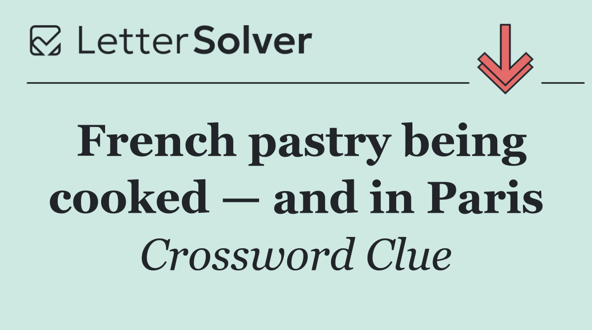 French pastry being cooked — and in Paris