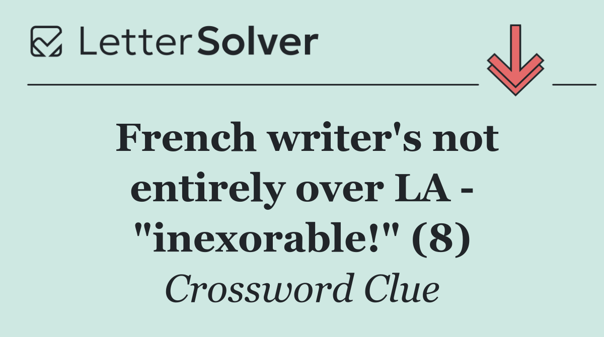 French writer's not entirely over LA   "inexorable!" (8)