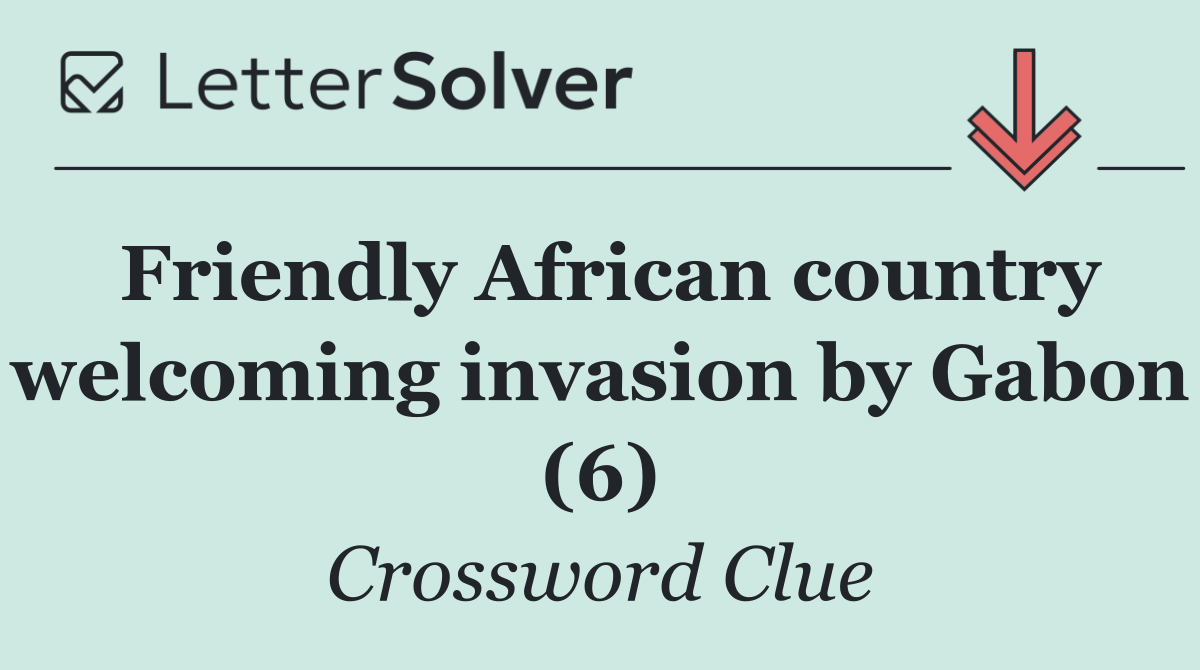 Friendly African country welcoming invasion by Gabon (6)