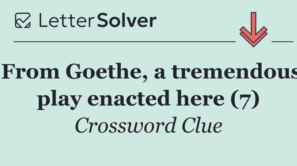 From Goethe, a tremendous play enacted here (7)