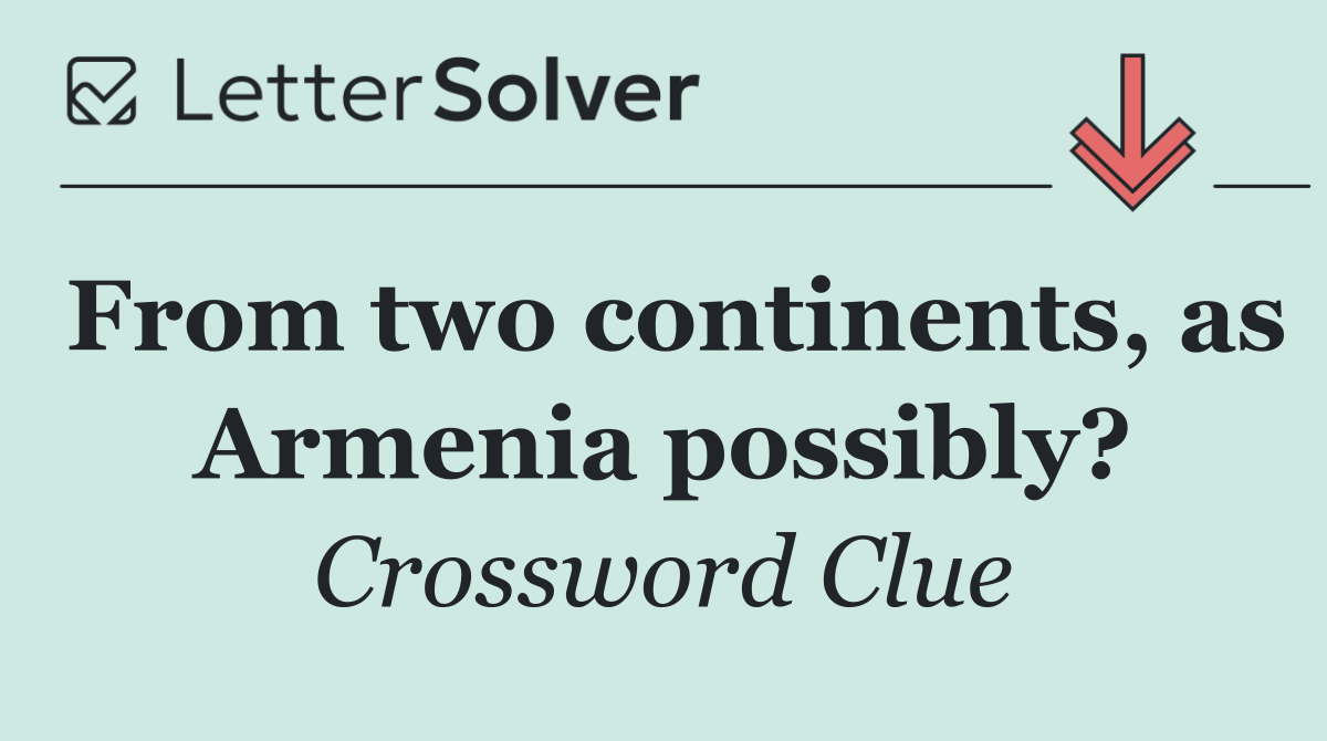 From two continents, as Armenia possibly?