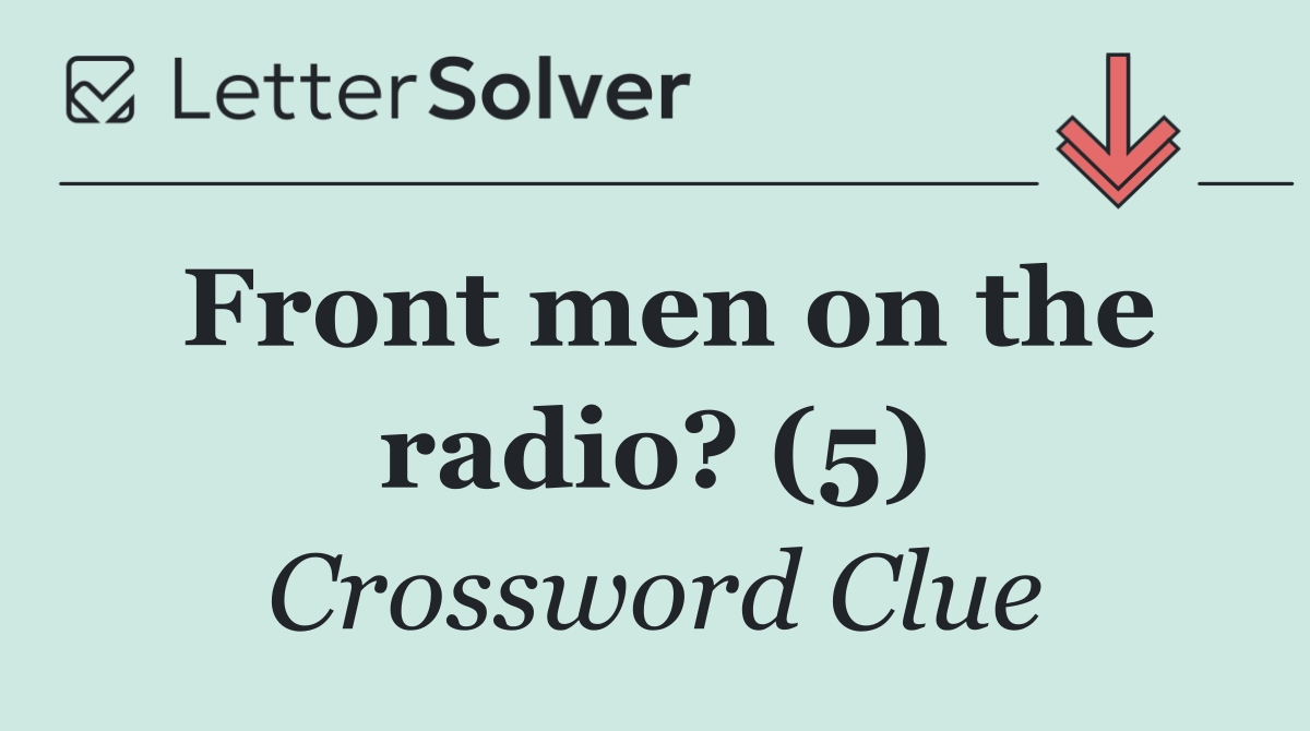 Front men on the radio? (5)