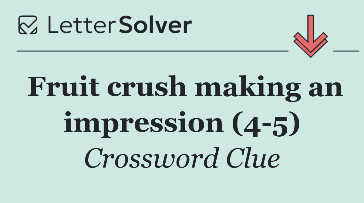 Fruit crush making an impression (4 5)