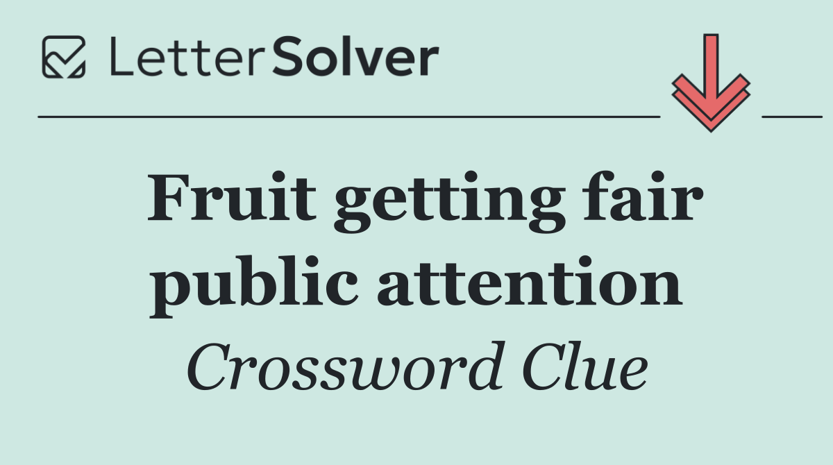 Fruit getting fair public attention
