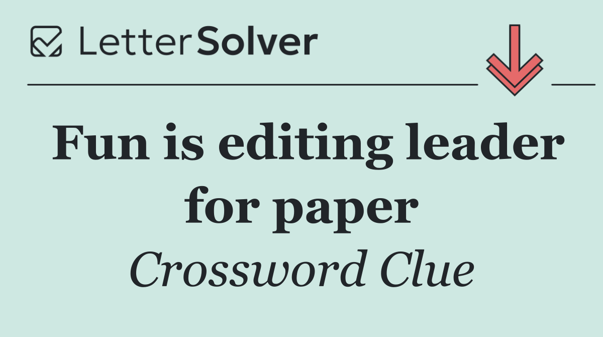Fun is editing leader for paper