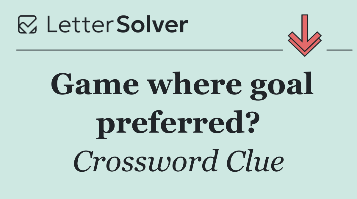 Game where goal preferred?