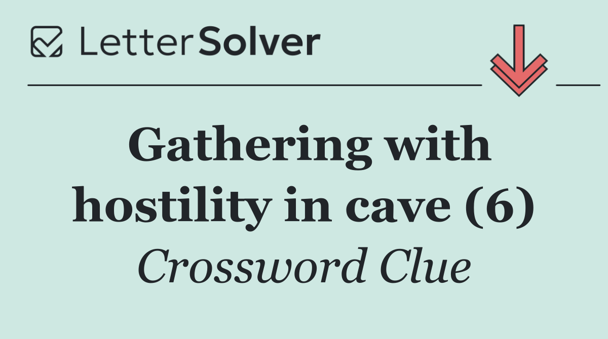 Gathering with hostility in cave (6)