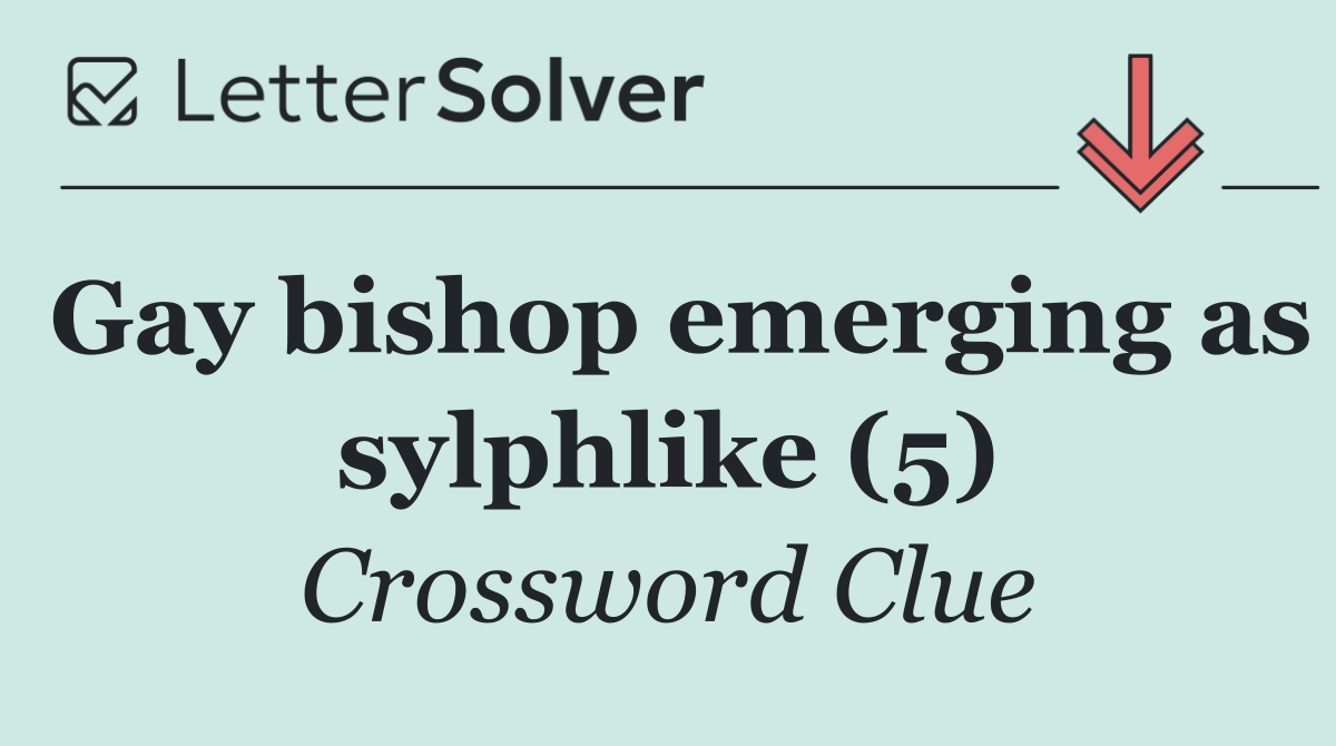 Gay bishop emerging as sylphlike (5)