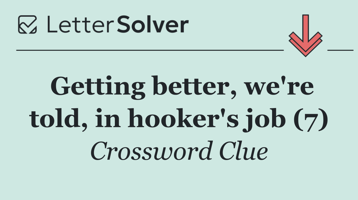 Getting better, we're told, in hooker's job (7)
