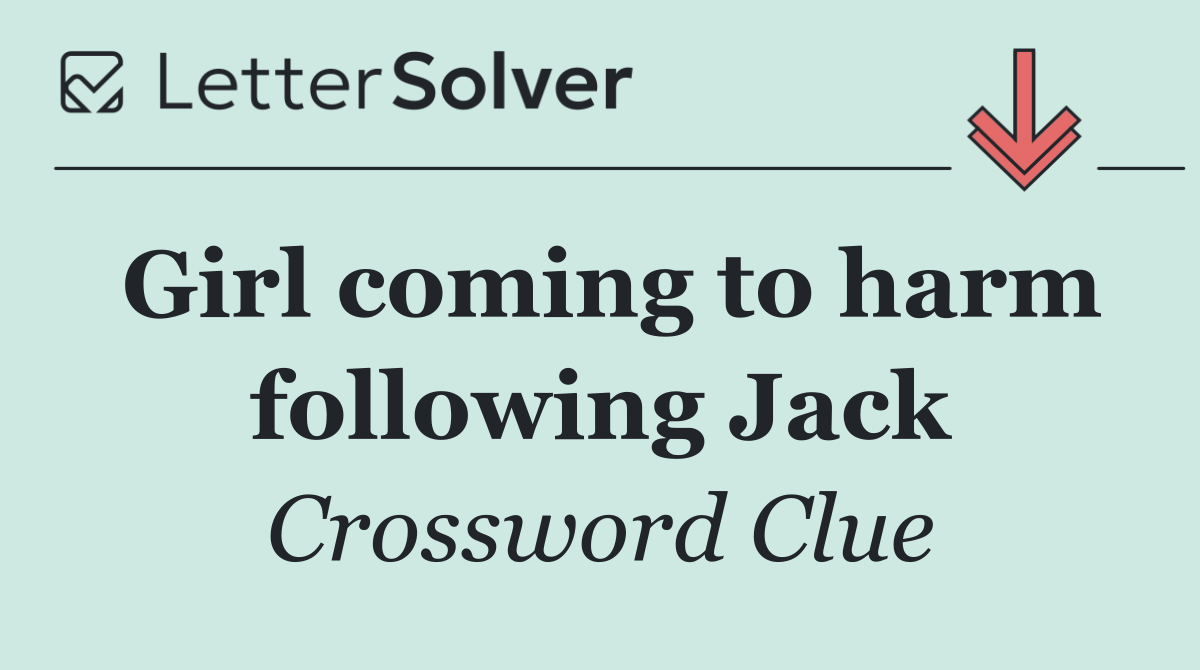 Girl coming to harm following Jack