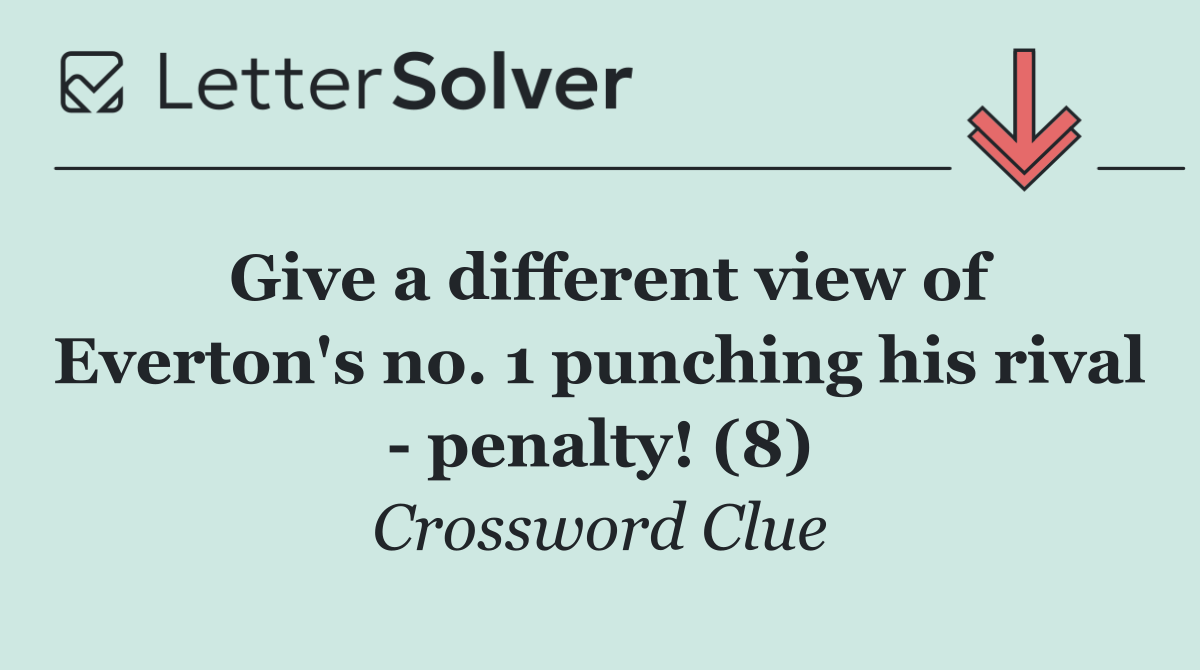 Give a different view of Everton's no. 1 punching his rival   penalty! (8)