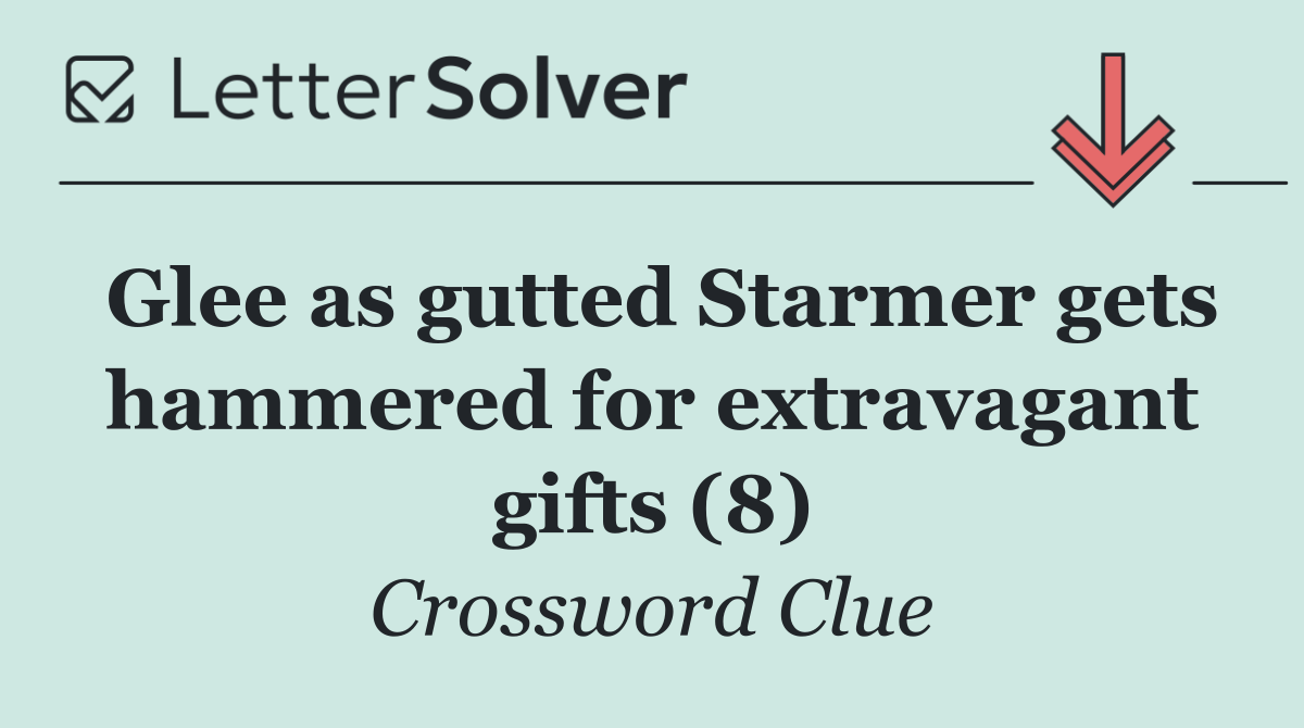 Glee as gutted Starmer gets hammered for extravagant gifts (8)